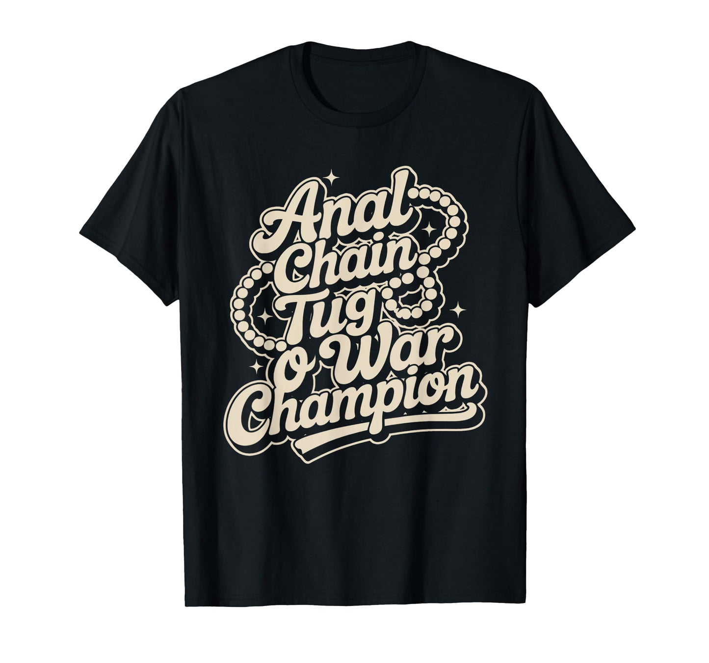 Funny Anal Chain Tug O War Champion Naughty Humor T-Shirt