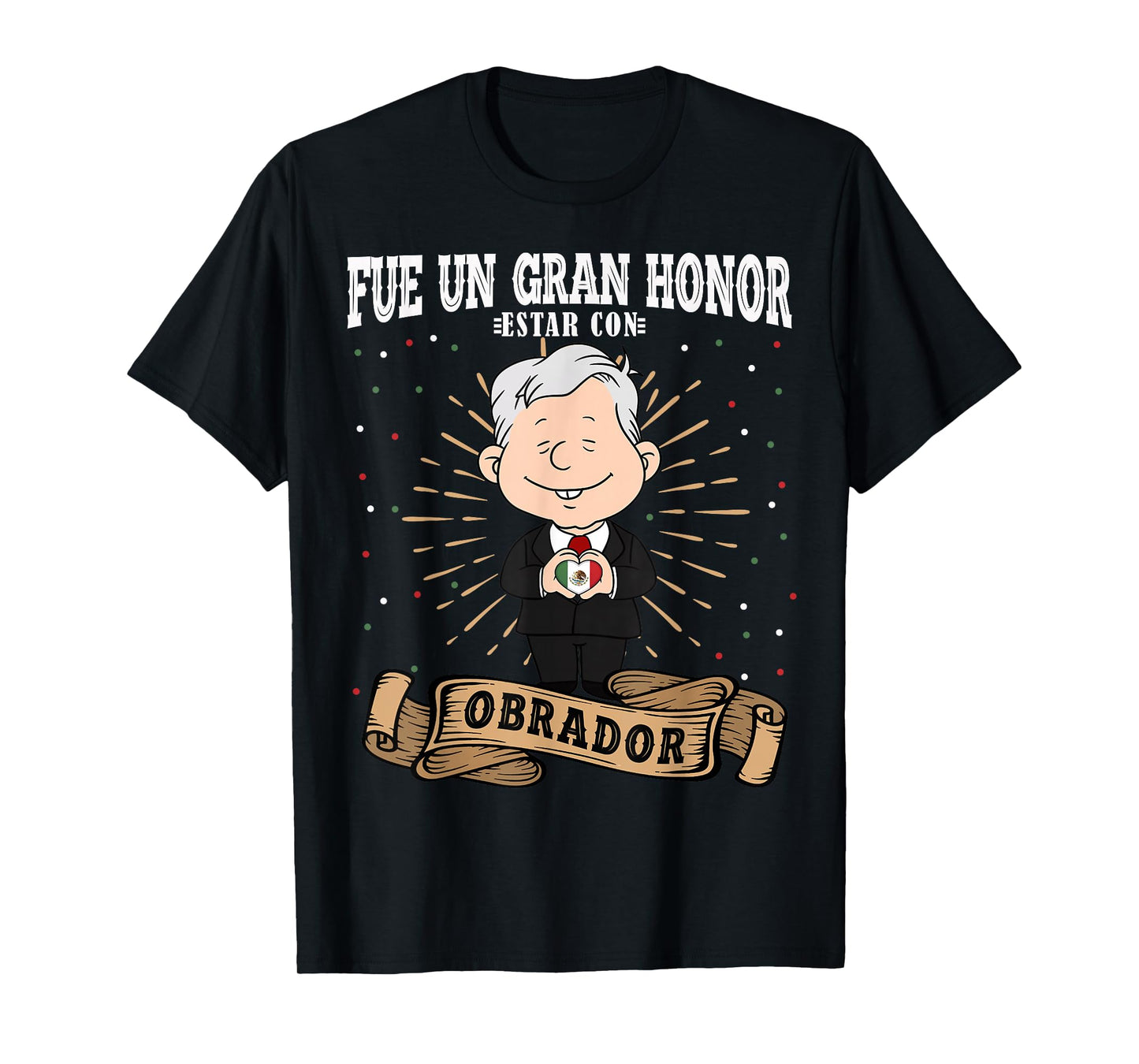 Fue un gran honor estar con Obrador Funny Spanish AMLO T-Shirt