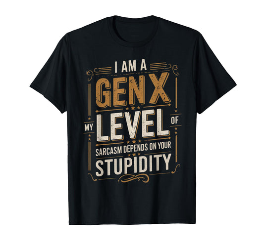 Level Of Sarcasm Depends On Humor Generation X Funny Gen X T-Shirt