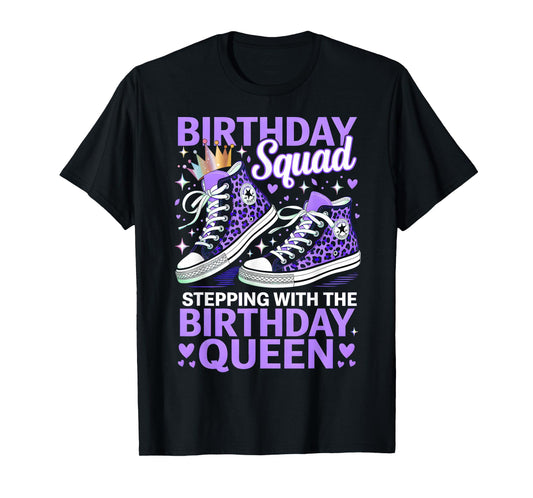 Birthday Squad Stepping With The Birthday Queen T-Shirt