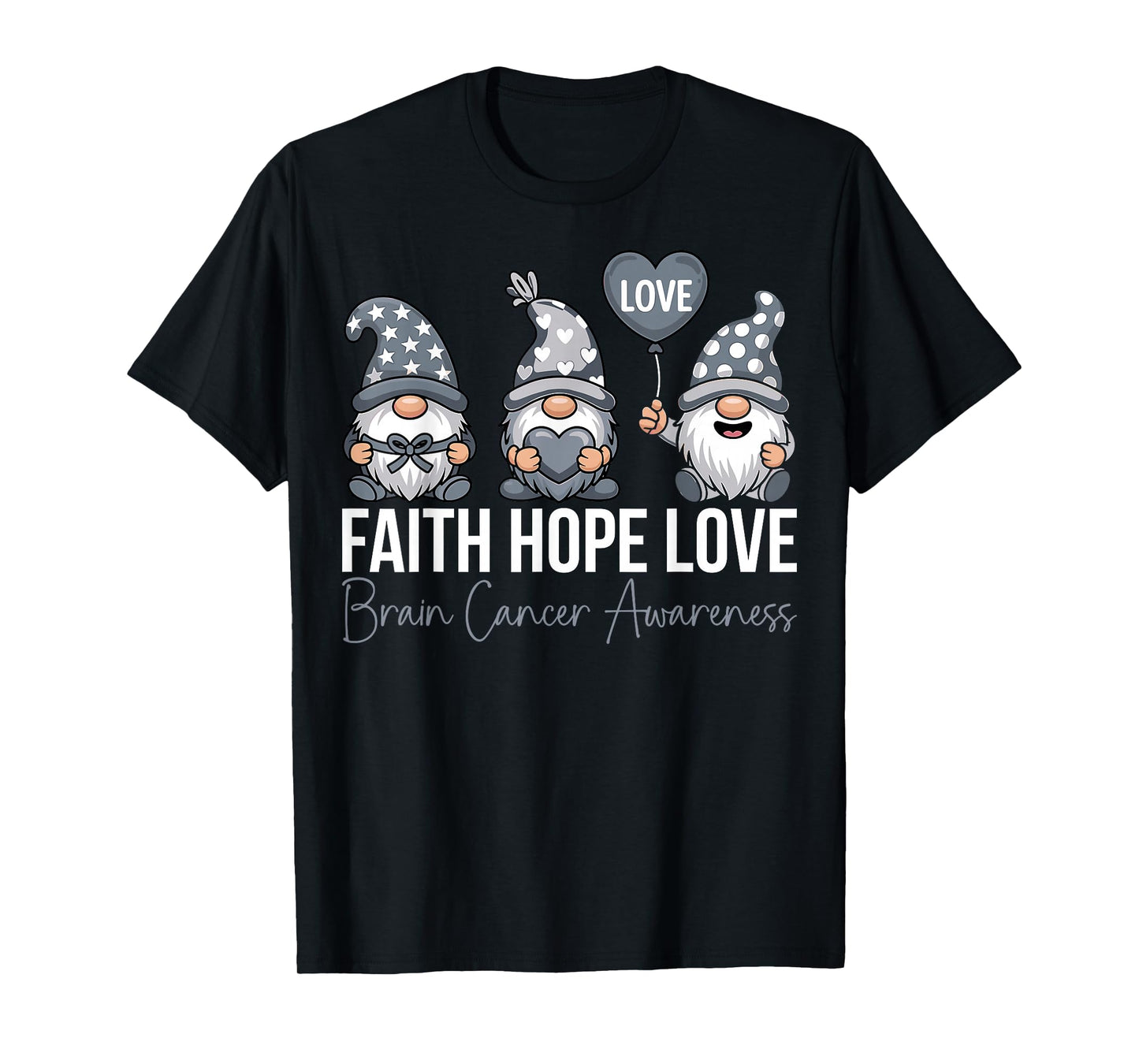 Gnomes Faith Hope Love Gray Ribbon Brain Cancer Awareness T-Shirt