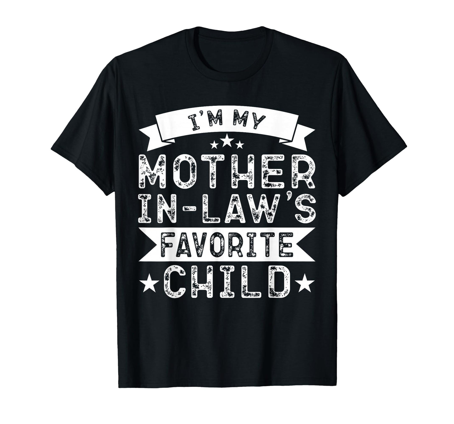 I'm My Mother in Law's Favorite Child Funny Parent Men Women T-Shirt