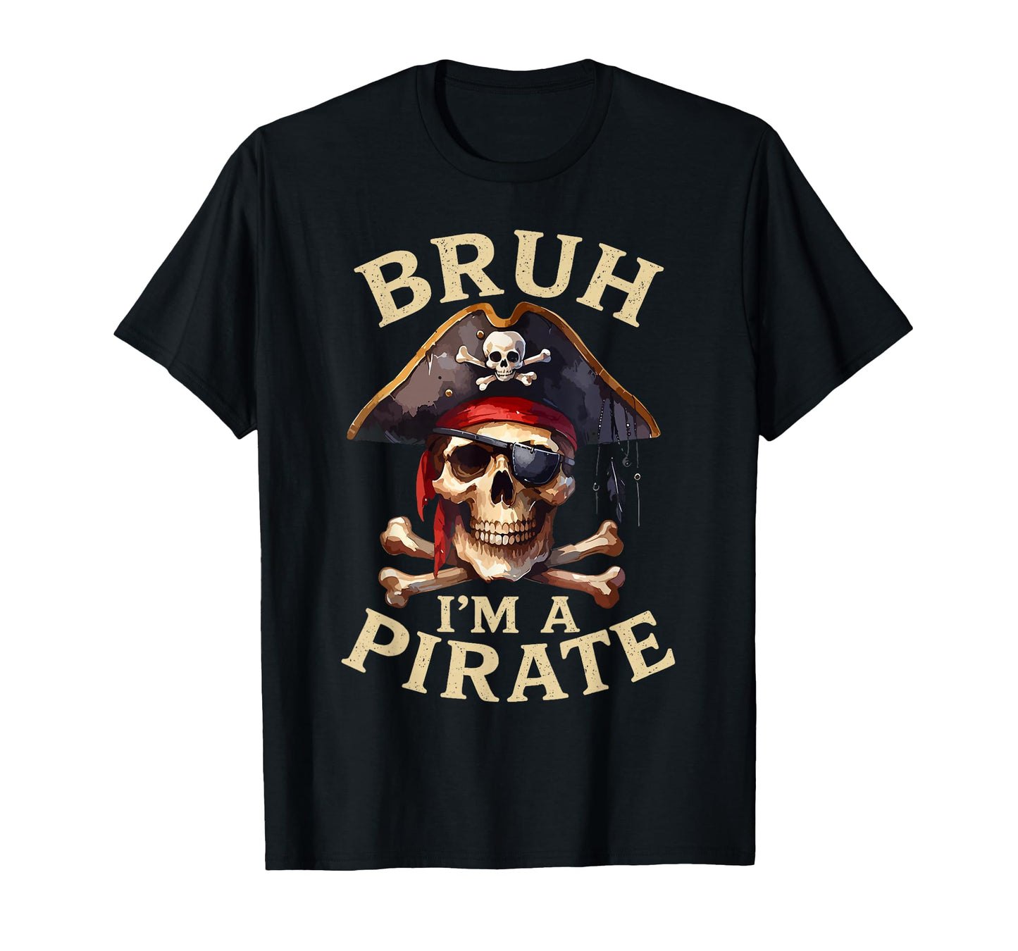 Bruh Pirate Funny Skull Costume Party Pretend I'm a Pirate T-Shirt