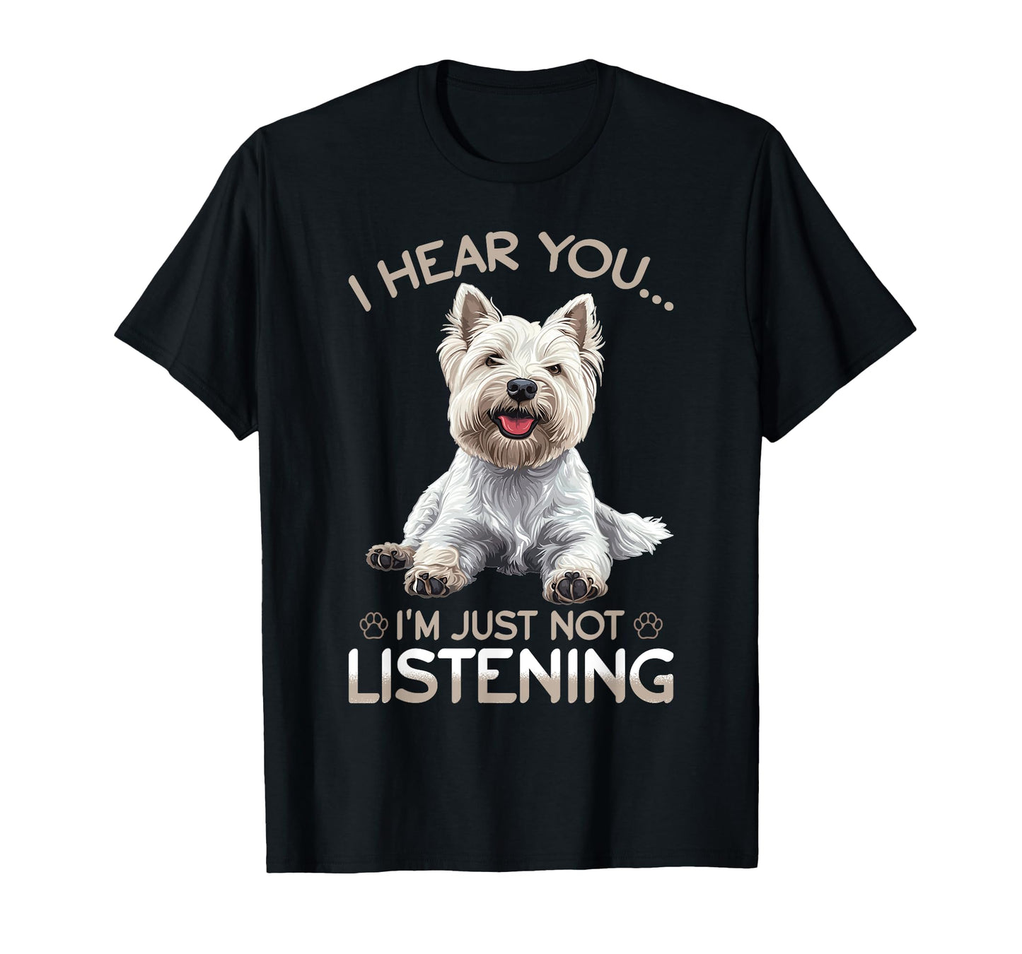 West Highland White Terrier Westie Dog Breed I hear you… I´m T-Shirt