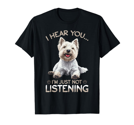 West Highland White Terrier Westie Dog Breed I hear you… I´m T-Shirt