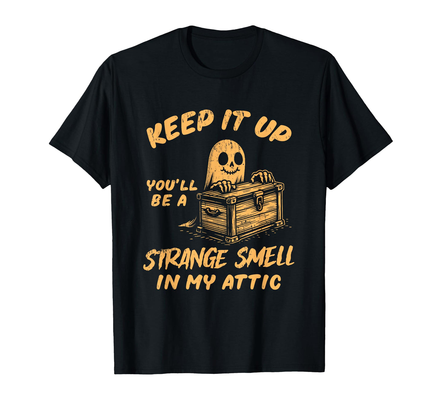 Funny Halloween Ghost You'll Be A Strange Smell In My Attic T-Shirt
