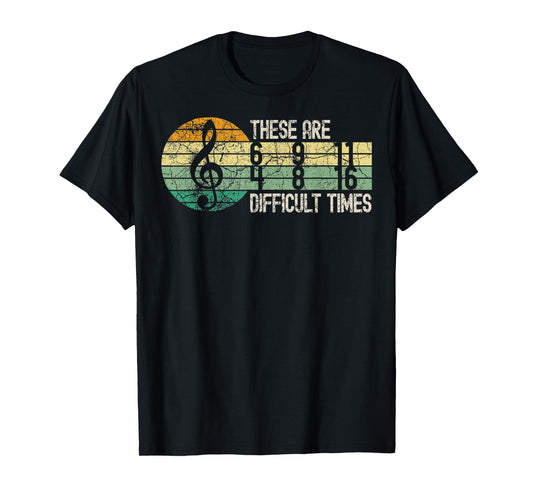 These Are Difficult Times Music Lover Musician Retro T-Shirt