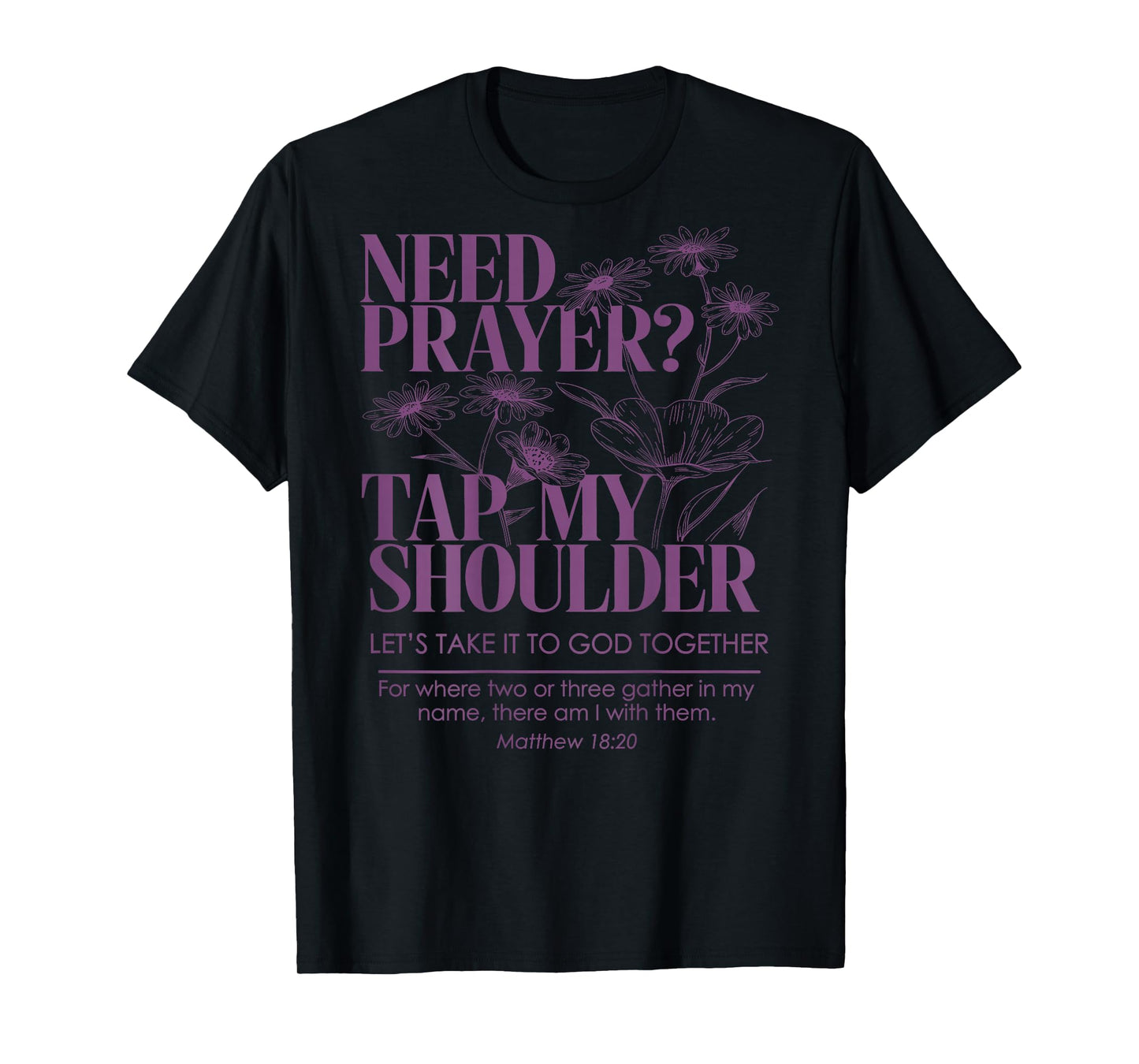 Need Prayer Tap My Shoulder Floral Christian On Back T-Shirt