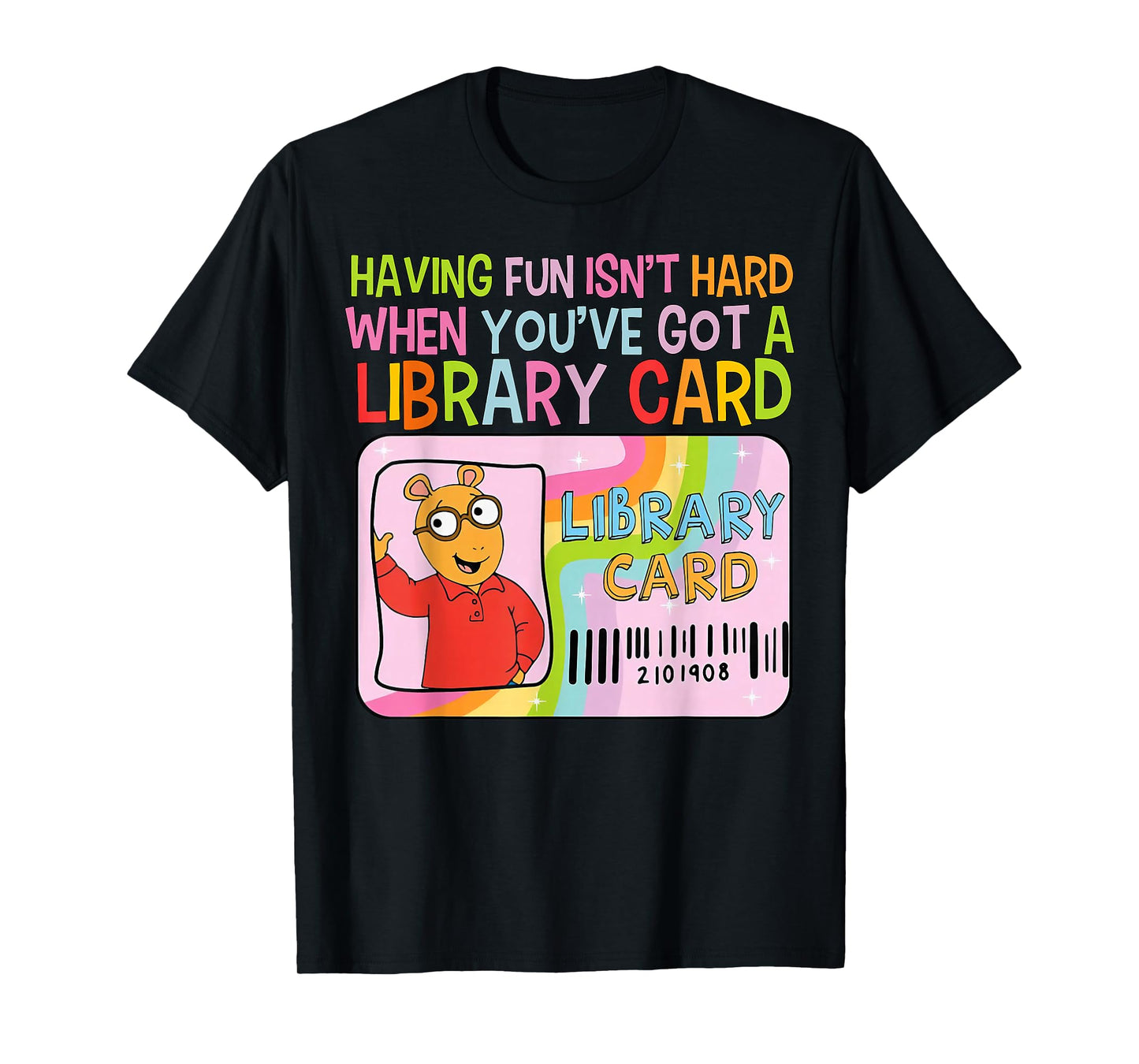 Having Fun Isn't Hard When You've Got A Library Card T-Shirt