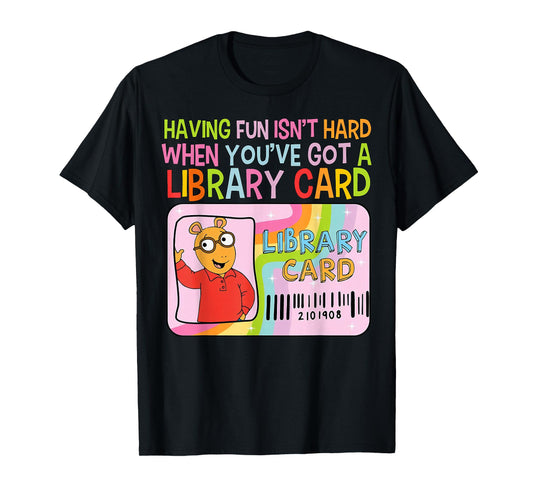 Having Fun Isn't Hard When You've Got A Library Card T-Shirt