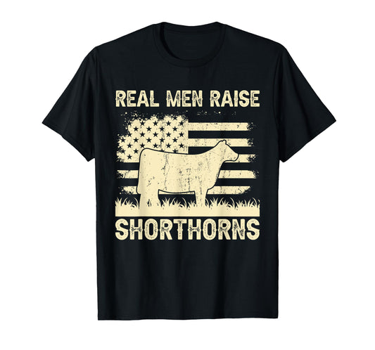 Real Men Raise Cow - Cattle Farmer Breeder Shorthorn T-Shirt