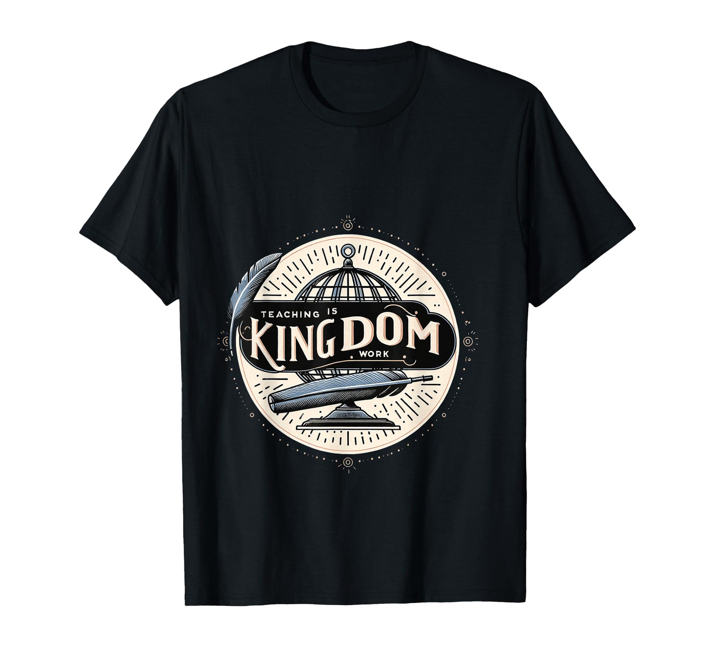 Teaching is Kingdom Work Faith Sunday School |- T-Shirt