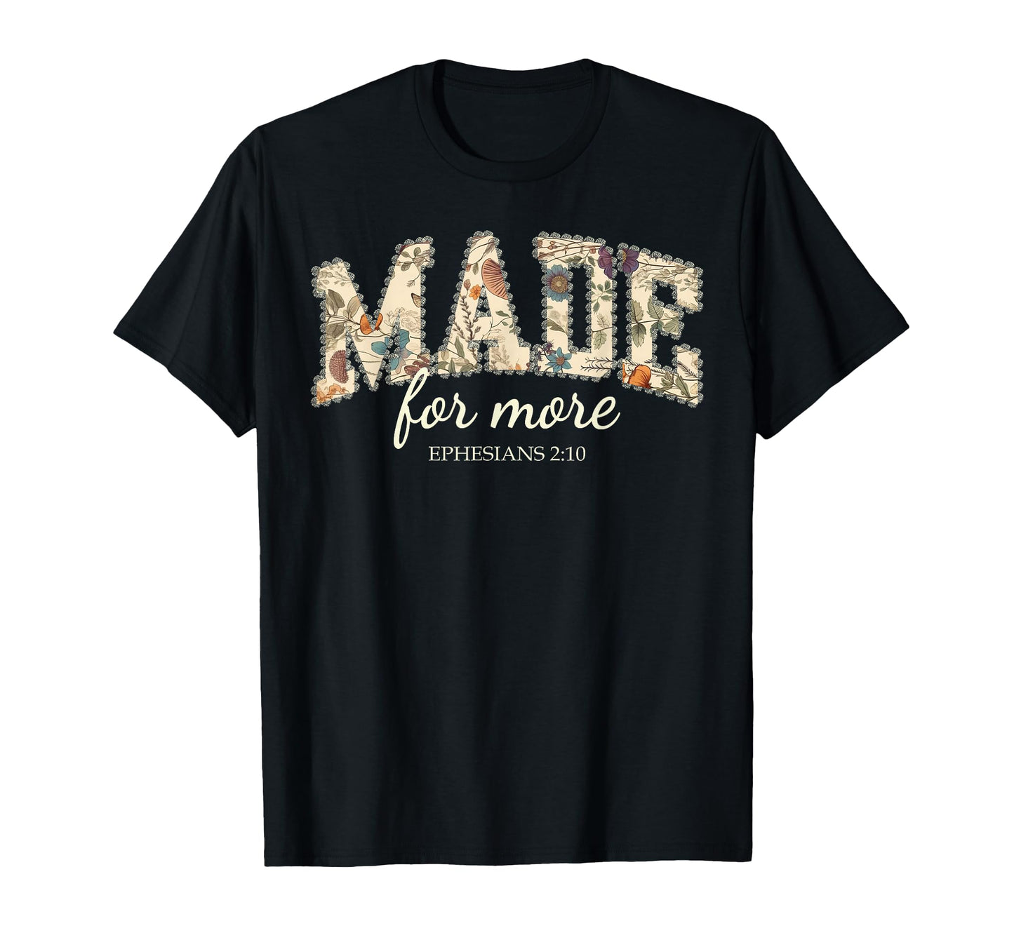 Floral Made for More Ephesians 2:10 Christian Bible Verse T-Shirt