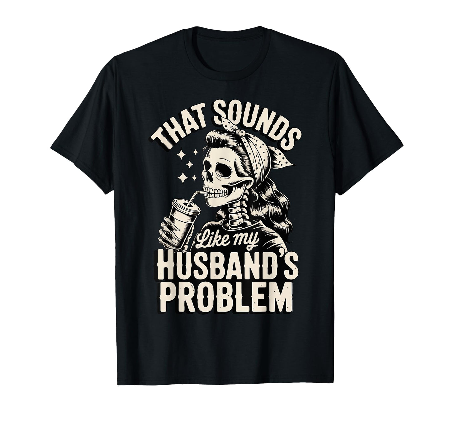 That Sounds Like My Husband's Problem T-Shirt