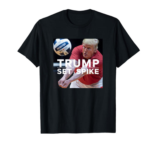 Trump Set Spike Funny Political Volleyball Player Humor Meme T-Shirt
