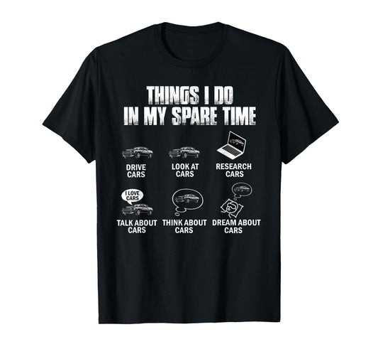 Things I Do In My Spare Time Funny Car Guy Car Enthusiast T-Shirt