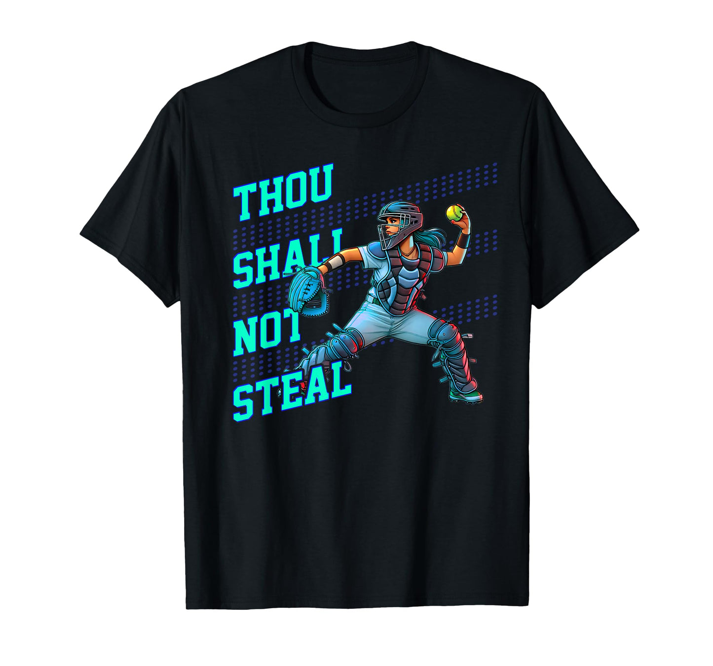 Thou Shall Not Steal Girls Softball Catcher Player Quote T-Shirt