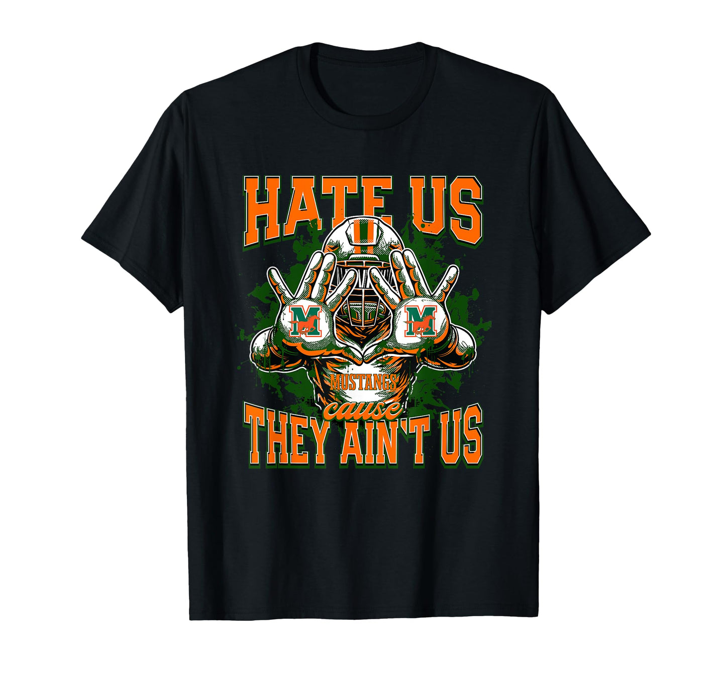 Mandarin Mustangs Logo Hate Us Cause They Ain't HS T-Shirt