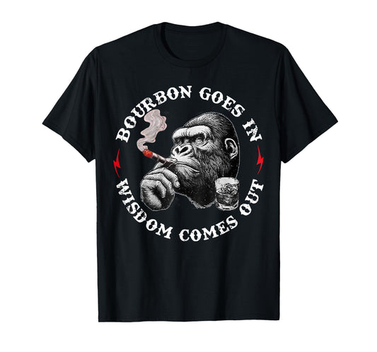 Bourbon Goes in Wisdom Comes Out Monkey Whiskey Lovers T-Shirt