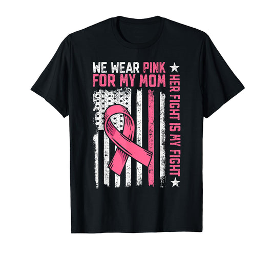 We Wear Pink For My Mom Pink Ribbon Breast Cancer Warrior T-Shirt