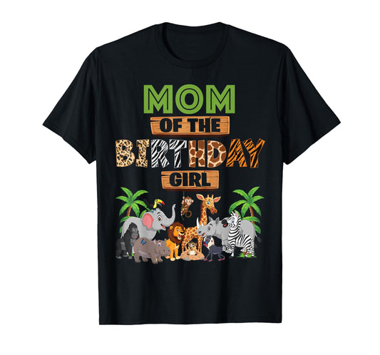 Wild Mom Of The Birthday Girl Zoo Safari Jungle Animal T-Shirt