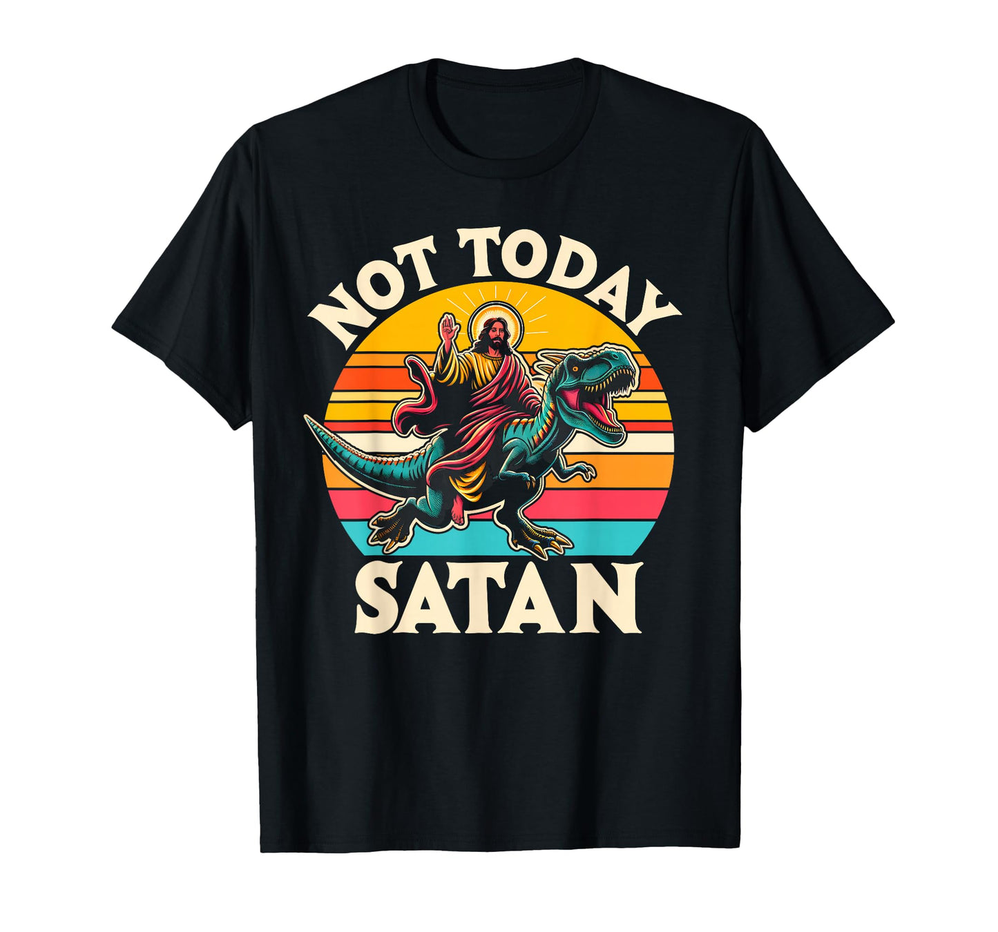 Not Today Satan Jesus Riding Dinosaur T Rex Funny Sarcastic T-Shirt