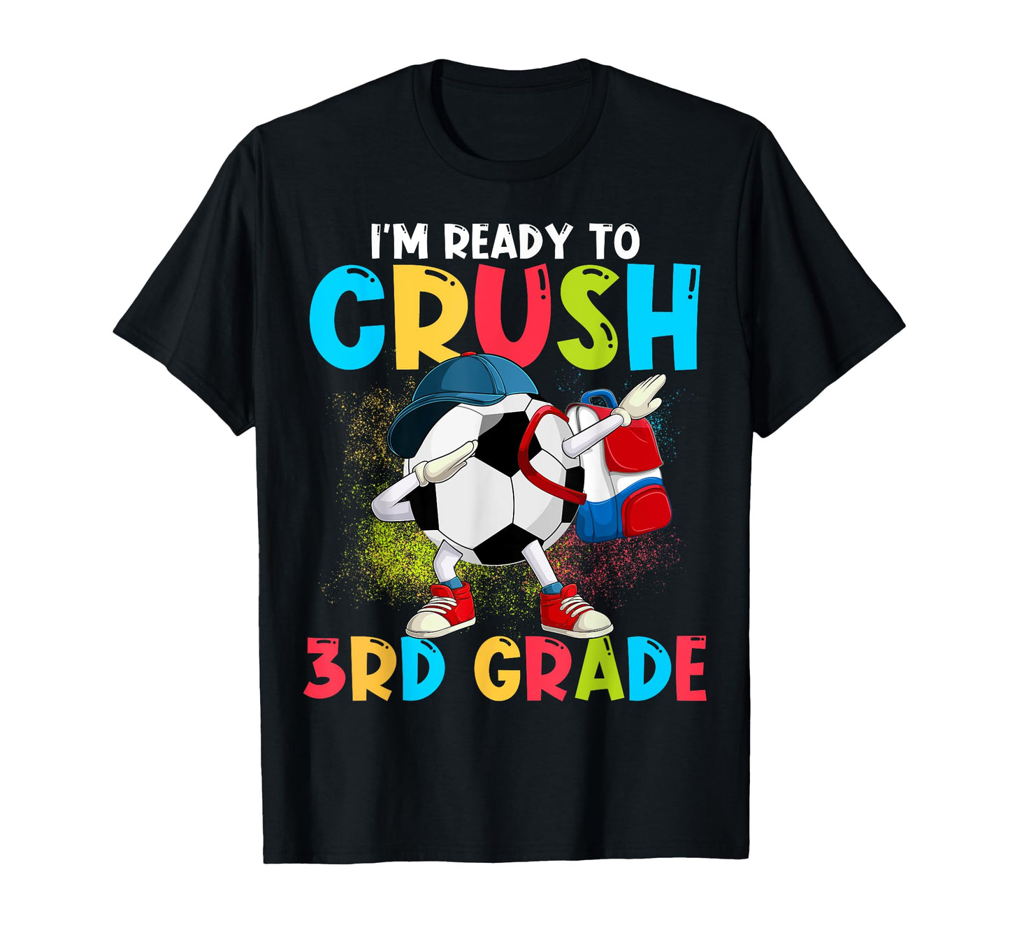 I'm Ready To Crush 3rd Grade Soccer Ball 1st Day Of School T-Shirt