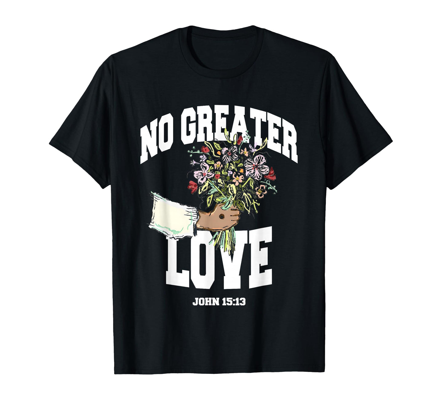No Greater Love John 15 13 T-Shirt