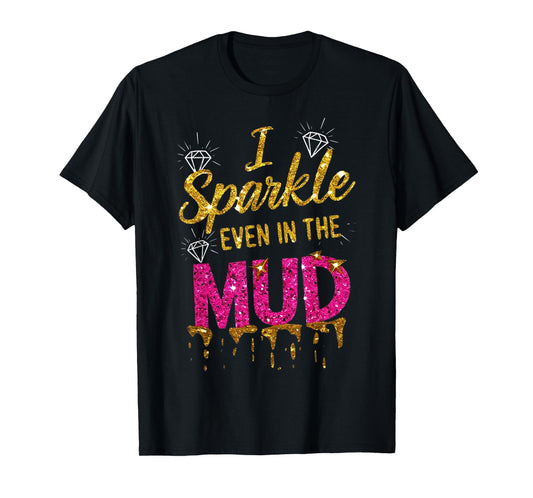 Woman I Sparkle Even in Mud Run Team Princess Mudding Girls T-Shirt