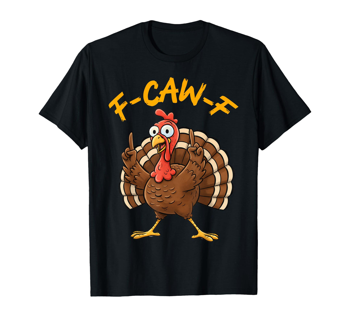 F-Caw-F Funny Turkey Joke Thanksgiving Party Humor Holiday T-Shirt