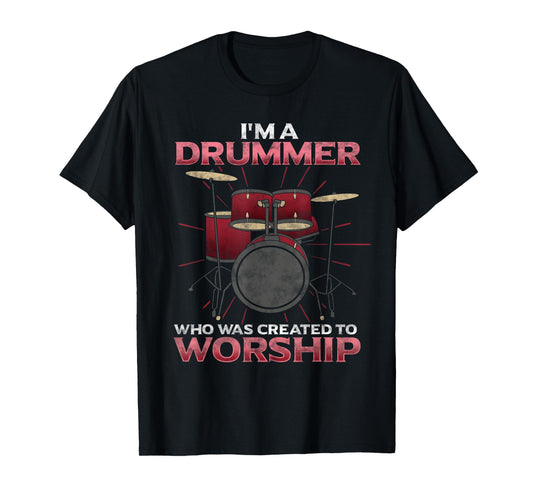 I'm A Drummer Created To Worship Christian Band Musician T-Shirt