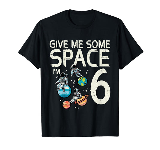 Kids 6th Birthday Astronaut Give Me Space 6 Year Old Bday Boys T-Shirt