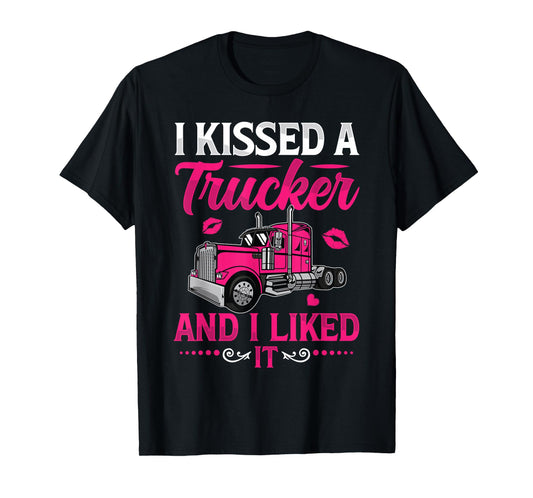 I Kissed A Trucker Funny Truck Driver Wife Girlfriend Women T-Shirt