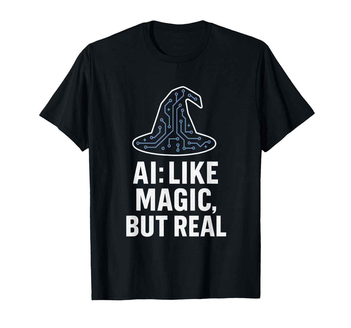 Artificial Intelligence Tech Humor AI Like Magic But Real T-Shirt