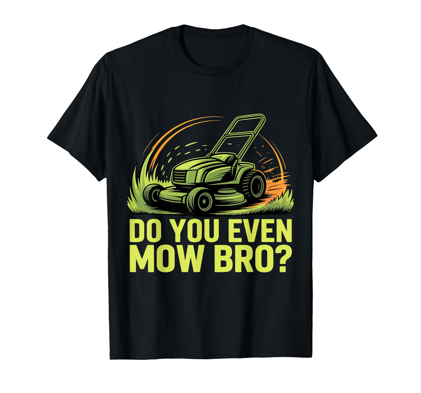 Do You Even Mow Bro T-Shirt