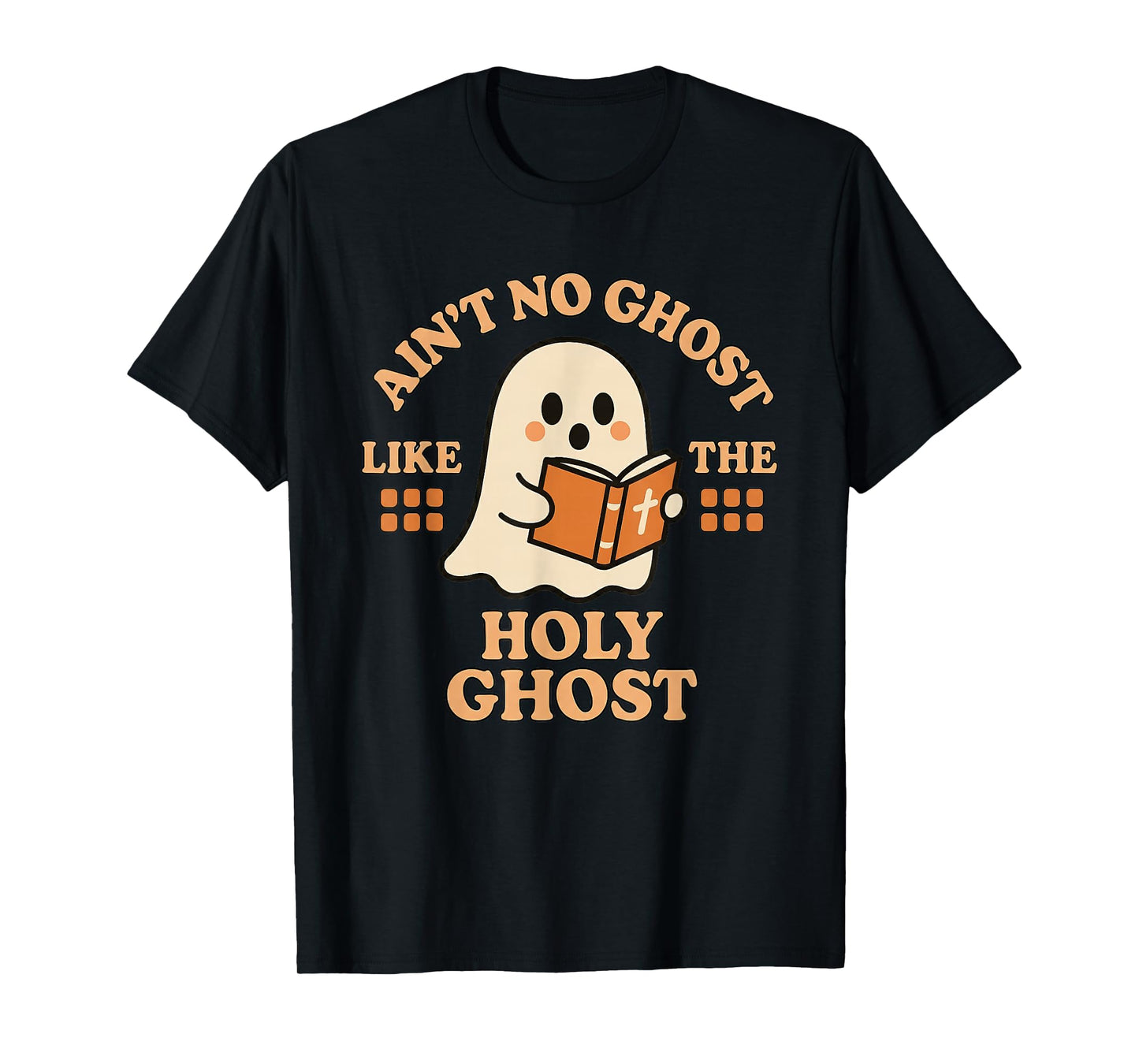 Ain't No Ghost Like The Holy Ghost - Christian Halloween T-Shirt