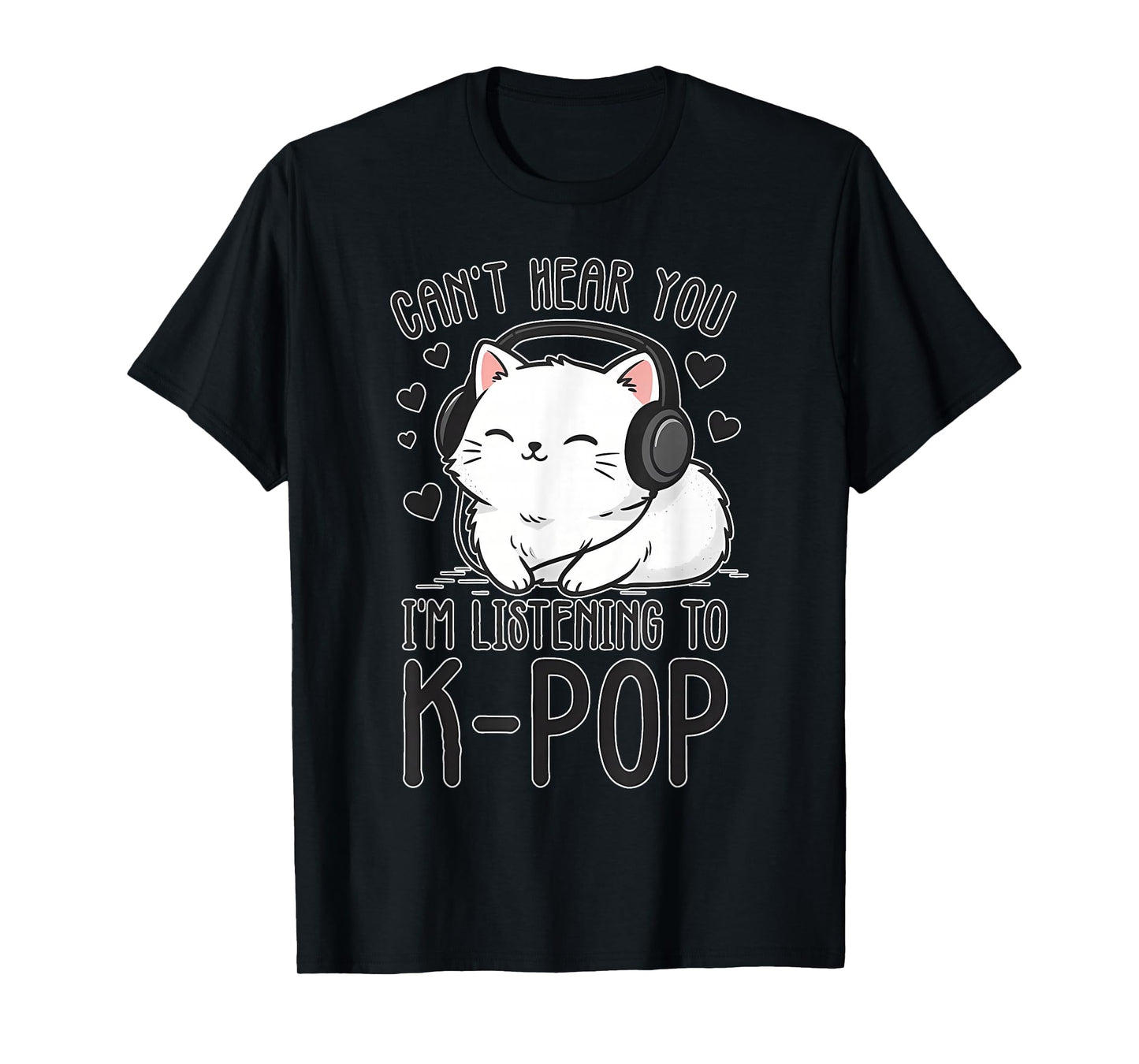 Can't Hear You, Listening K-Pop Cute Cat Music T-Shirt