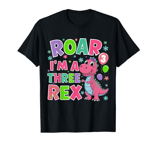 Roar I'm A Three Rex Birthday Girl 3 Year Old Dinosaur T-Shirt
