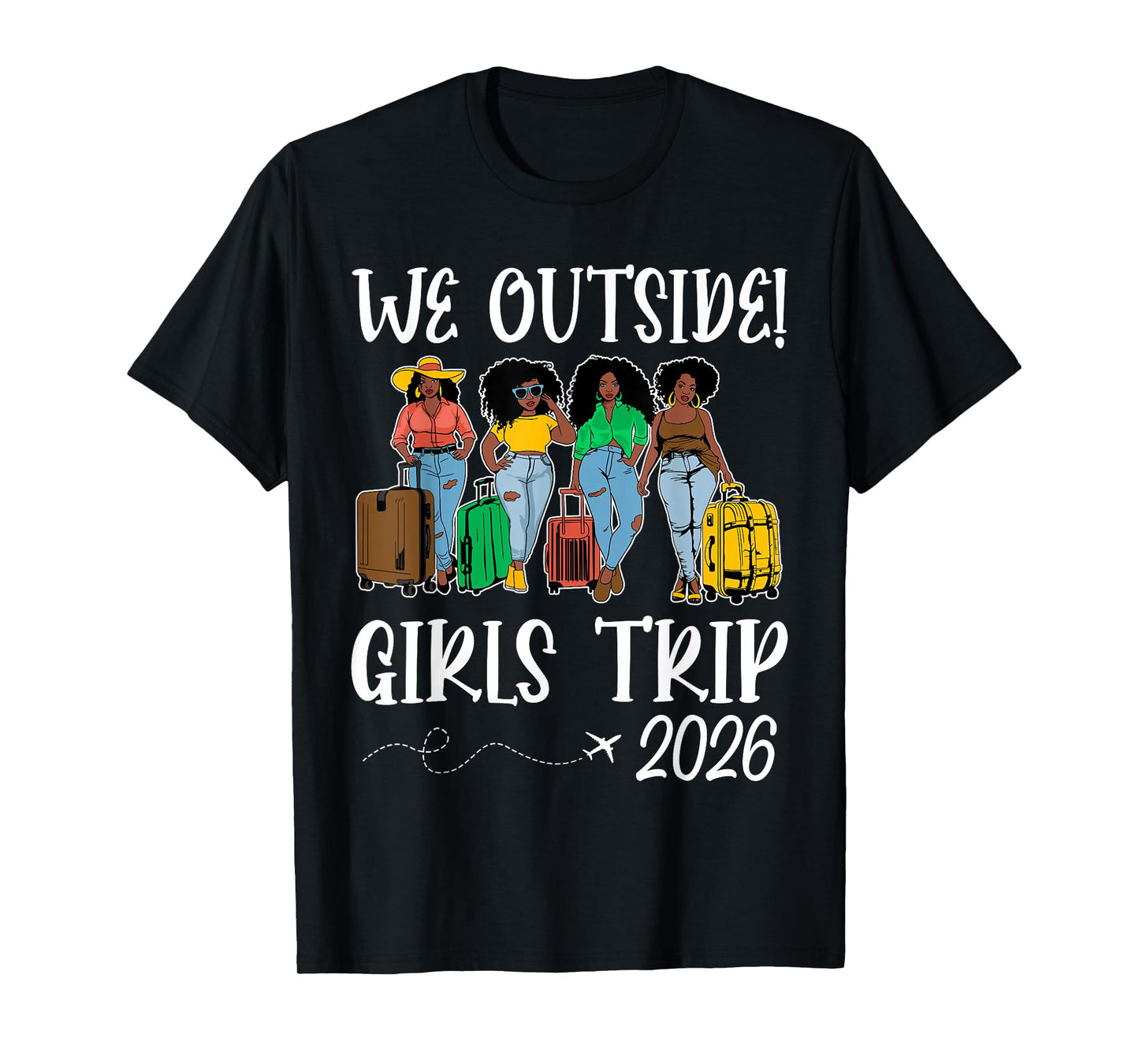 We Outside Girls Trip 2026 African American Afro Black Women T-Shirt