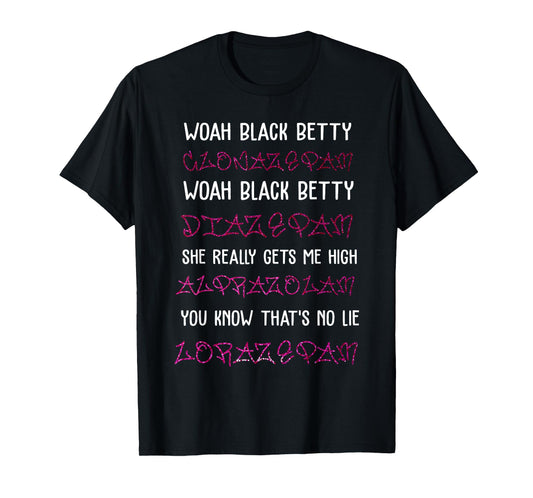 Woah Black Betty Clonazepam Woah Black Betty Diazepam T-Shirt