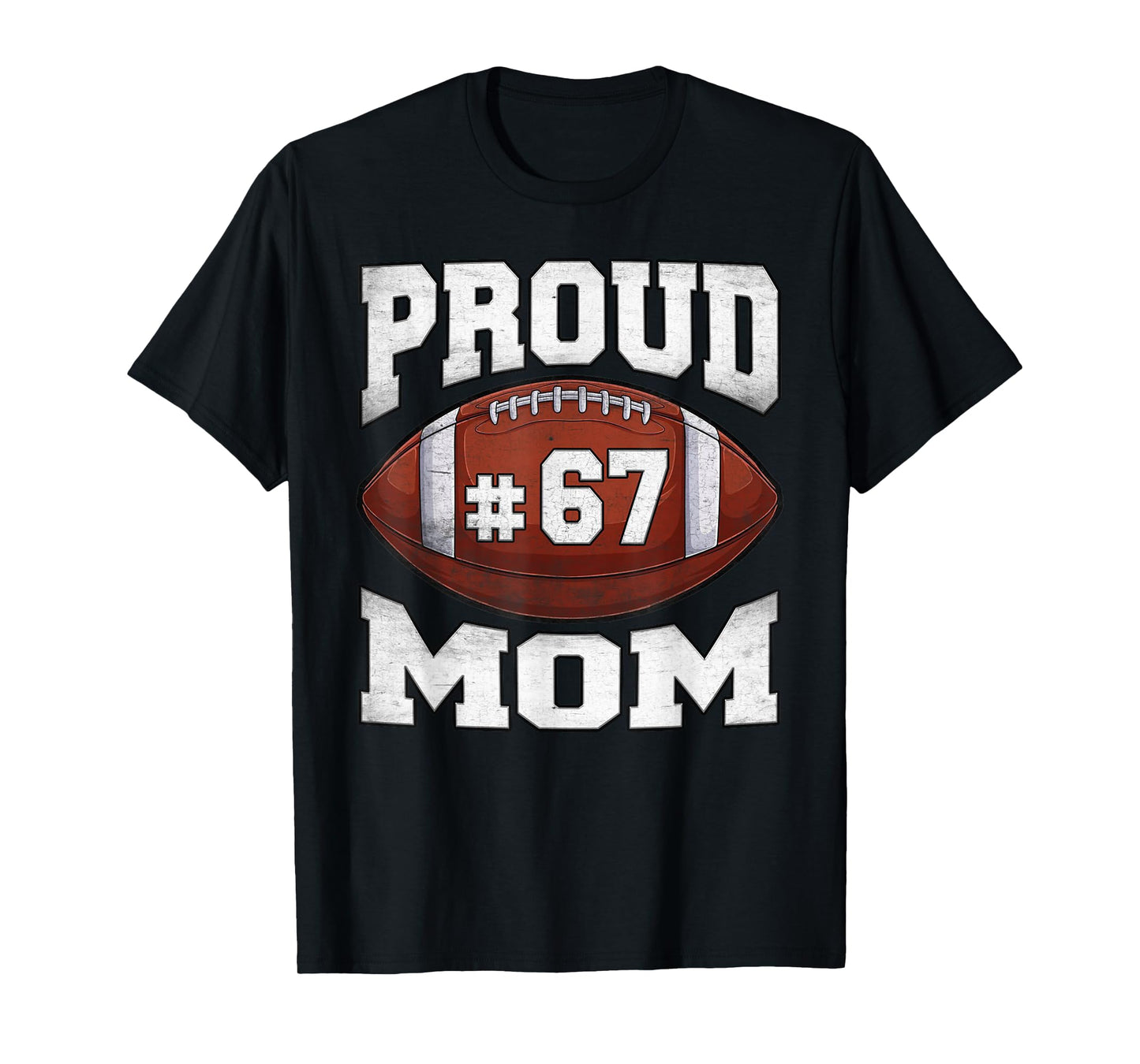 Custom Football Jersey Number 67 Proud Mom Football Game Day T-Shirt