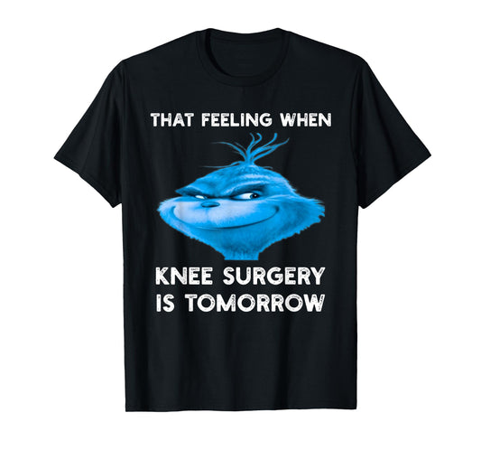 Funny That Feeling When Knee Surgery Is Tomorrow Meme T-Shirt