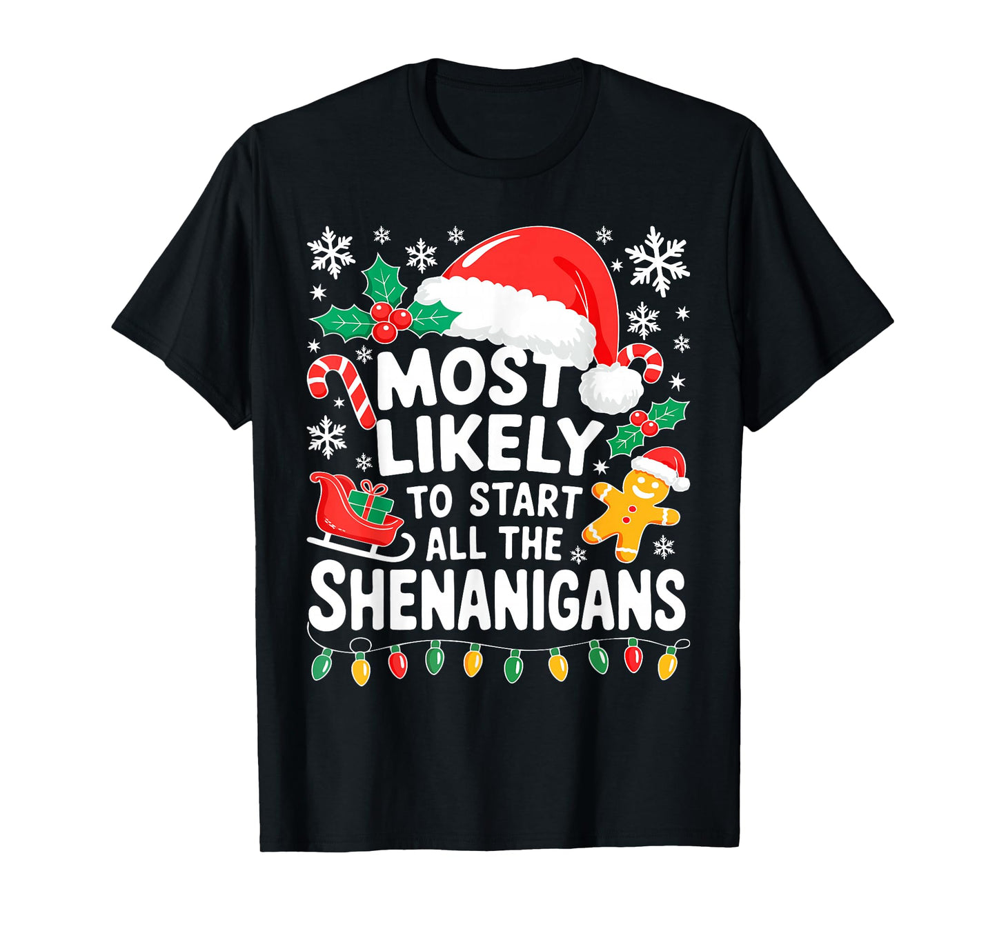 Most Likely to Start All The Shenanigans Shirt Christmas T-Shirt
