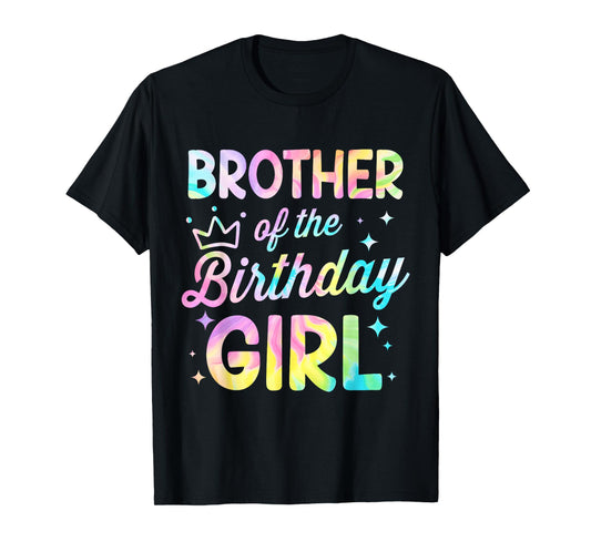 Brother Of The Birthday Girl Tie Dye Girl Bday Party T-Shirt
