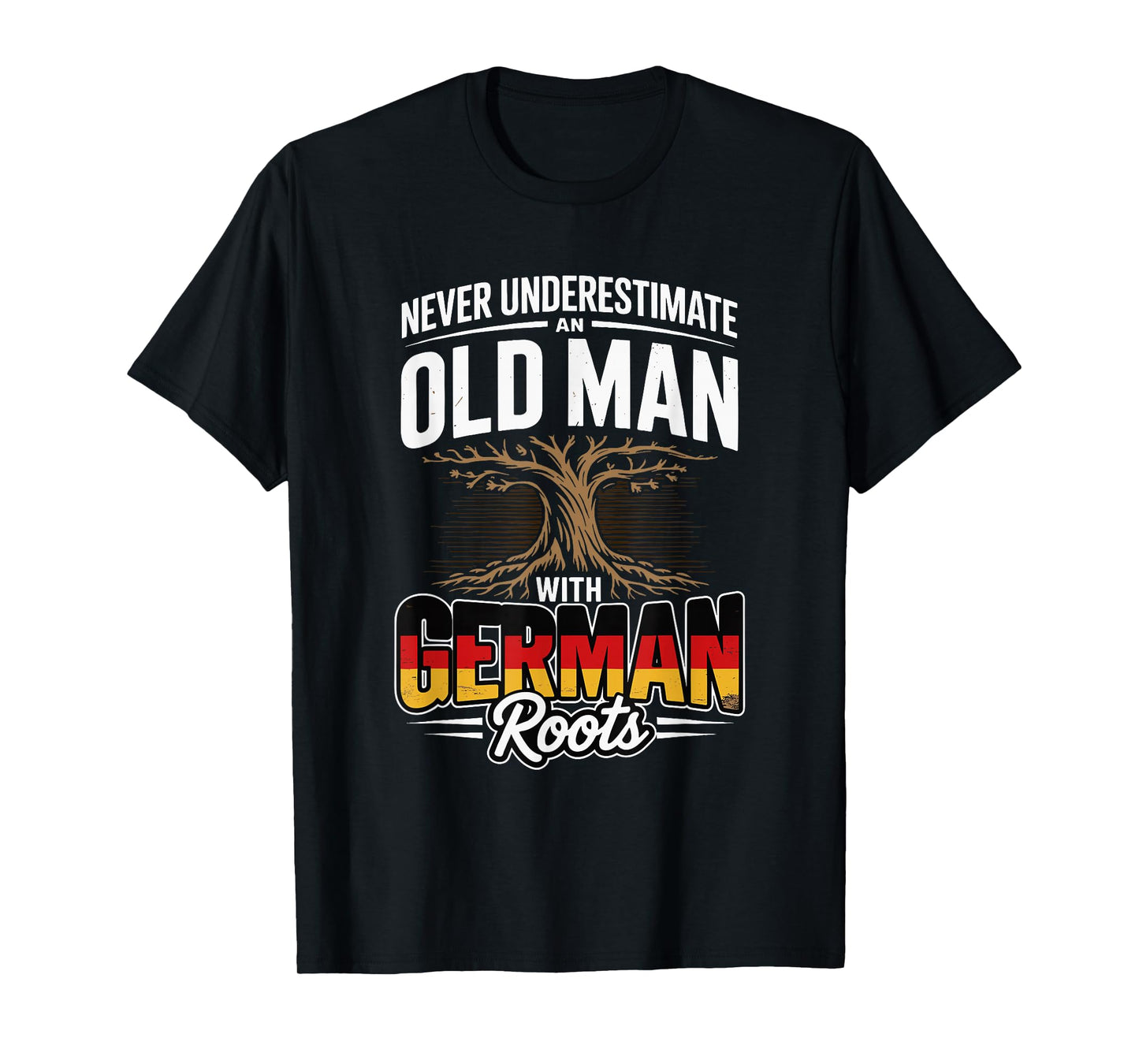 Never Underestimate an Old Man with German Roots T-Shirt