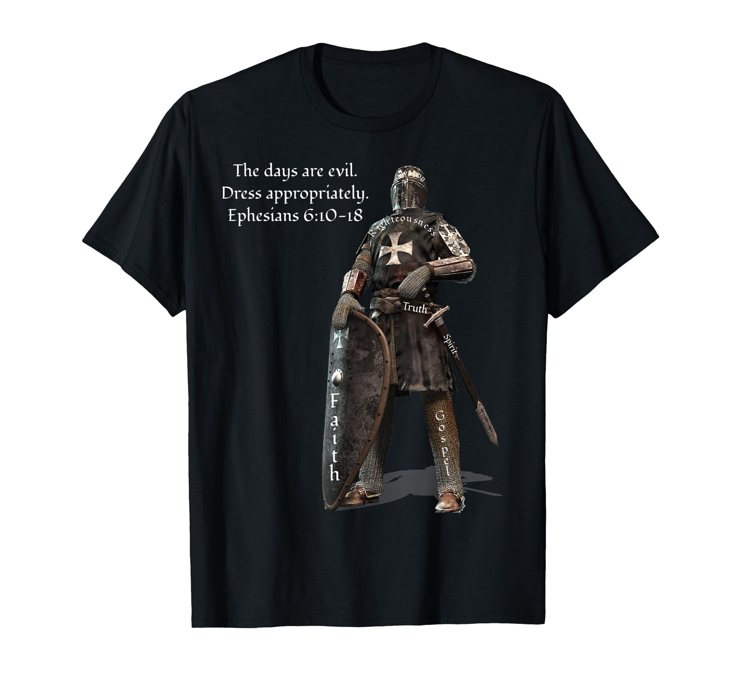 The Days Are Evil Dress Appropriately Ephesians 6:10-18 T-Shirt