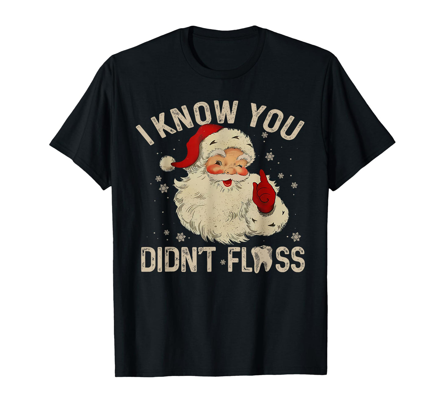 Funny Santa I Know You Didn't Floss Dentist Dental Christmas T-Shirt