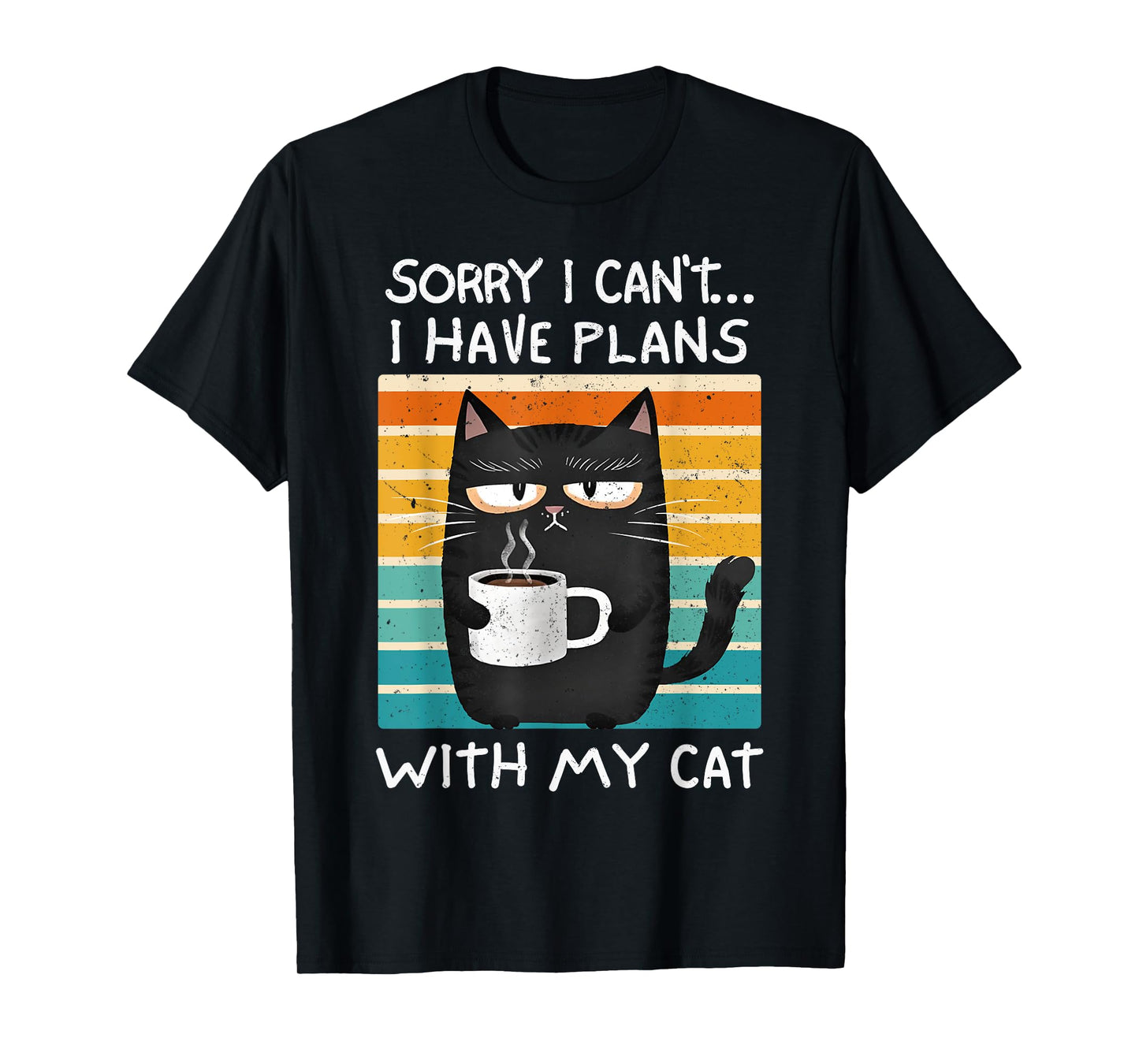 Cats Lover Humor Sorry Can't I Have Plans With My Cat Retro T-Shirt