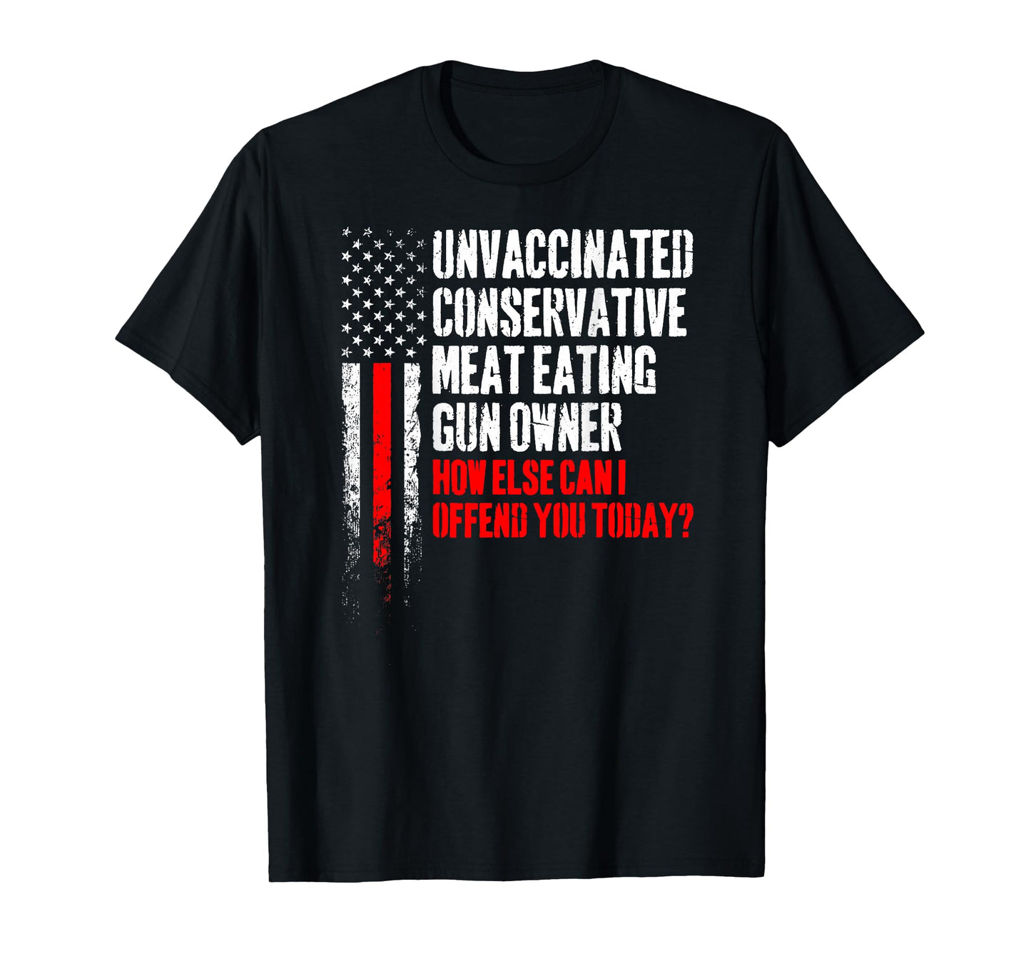 Unvaccinated Conservative Meat Eating Gun Owner (on Back) T-Shirt
