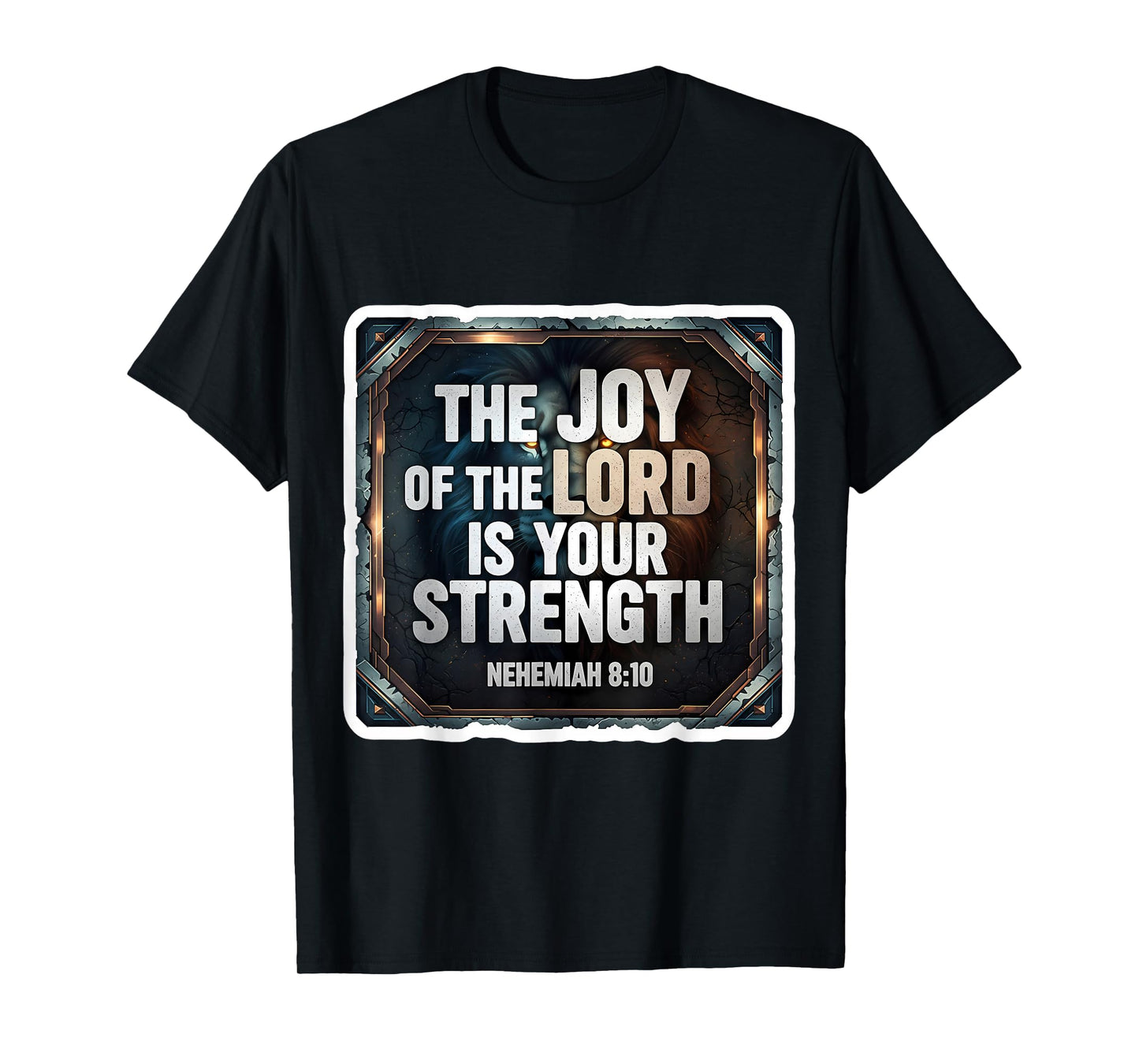 Christian Bible Verse The Joy of The Lord is Your Strength T-Shirt